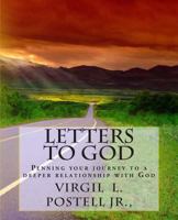 Letters to God: Penning your Journey to a deeper relationship with God 1478181168 Book Cover