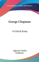 George Chapman, a Critical Essay 101897914X Book Cover