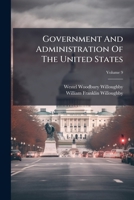Government And Administration Of The United States, Volume 9 1245115537 Book Cover