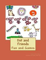Dot and Friends: Fun and Games 1535007974 Book Cover