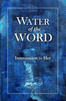 Water of the Word: Intercession for Her 1456323350 Book Cover