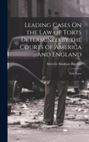 Leading Cases On the Law of Torts Determined by the Courts of America and England: With Notes 1020331399 Book Cover