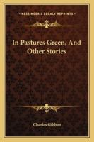In Pastures Green, and Other Stories 1241107351 Book Cover
