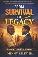 FROM SURVIVAL TO LEGACY: Each One Teach One and Building Generational Wealth in Minority Communities B0GT67VNP6 Book Cover