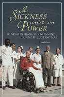 In sickness and in power: illnesses in heads of government during the last 100 years 0313360057 Book Cover