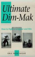 Ultimate Dim-Mak: How To Fight A Grappler And Win 0873648781 Book Cover