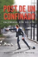 POST DE UN CONFINADO LIBRO II: ENCERRADO SIN DELITO (POSTS DE CONFINADOS) B099L6NC9Y Book Cover