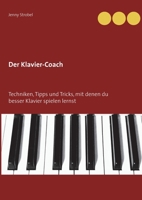 Der Klavier-Coach: Techniken, Tipps und Tricks, mit denen du besser Klavier spielen lernst 3753478997 Book Cover