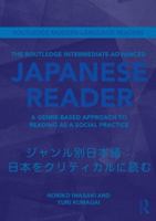 The Routledge Intermediate to Advanced Japanese Reader: A Genre-Based Approach to Reading as a Social Practice 0415593786 Book Cover