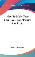 How To Make Your Own Dolls For Pleasure And Profit 1163185612 Book Cover