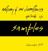anatomy of our circumstances - samples - episode 2/5 - alexander pilis 1300013184 Book Cover