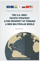 The U.S. Indo-Pacific Strategy & the Prospect of Forging a New Multipolar World 375751307X Book Cover
