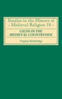 Gilds in the Medieval Countryside: Social and Religious Change in Cambridgeshire c.1350-1558 0851156177 Book Cover