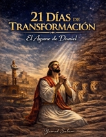 21 Días de Transformación – El Ayuno de Daniel (Spanish Edition) B0GHJ9GGST Book Cover