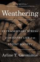 Weathering: The Extraordinary Stress of Ordinary Life in an Unjust Society 0316257974 Book Cover