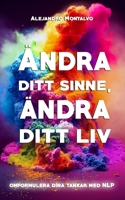 Ändra ditt sinne, ändra ditt liv: omformulera dina tankar med NLP (Swedish Edition) B0DWMTN55J Book Cover