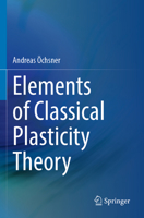 Elements of Classical Plasticity Theory 3031142004 Book Cover