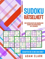 Sudoku Rätselbuch: 900 superleichte bis unmögliche Sudoku fu&#776;r Erwachsene mit Lösungen. Schaffen Sie es bis zum Ende? 1801743320 Book Cover