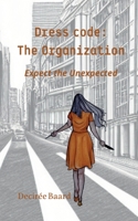 Dress Code: The Organization: Expect the Unexpected 9180279678 Book Cover