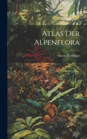 Atlas der Alpenflora 1021160784 Book Cover
