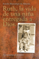 Ruth, la vida de una niña entregada a Dios.: Las memorias de mi esposo? 1663224005 Book Cover