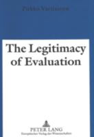 The Legitimacy of Evaluation: A Comparison of Finnish and English Institutional Evaluations of Higher Education 3631524153 Book Cover