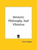 Hermetic Philosophy And Vibration 1425331653 Book Cover