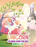 Unicorn Coloring Book for Kids Ages 8-12: Unicorn coloring activity book for kids girls boys teens. 50 cute and adorable unicorn coloring pages. Unicorn coloring book for girls ages 8-12. Stress relie B09779SM6J Book Cover