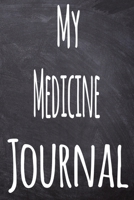 My Medicine Journal: The perfect gift for the student in your life - unique record keeper! 170029685X Book Cover
