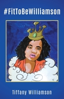 #FitToBeWilliamson 1662819072 Book Cover