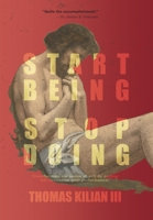 Start Being, Stop Doing: Transforming our sense of self by ending our obsession with performance 1737447509 Book Cover