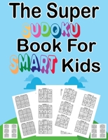 The super sudoku book for smart kids: Sudoku With Cute Monster Books for Kids (Sudoku Puzzle Books for Kids);Sudoku Puzzles From Beginner to Advanced ... 300 Sudokus For Children (Ages 8-12 /6-8). B08RKLLJH3 Book Cover