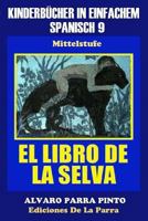 Kinderbücher in einfachem Spanisch Band 9: El Libro de La Selva 1503198464 Book Cover