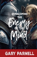 Overcoming the Enemy of the Mind B0CT46RMYQ Book Cover