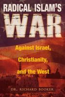 Radical Islam's War Against Israel, Christianity and the West 0768425948 Book Cover