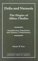 Delia and Nemesis - The Elegies of Albius Tibullus 0761812261 Book Cover