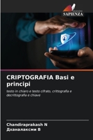 CRIPTOGRAFIA Basi e principi: testo in chiaro e testo cifrato, crittografia e decrittografia e chiave 6206124746 Book Cover