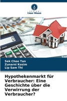 Hypothekenmarkt für Verbraucher: Eine Geschichte über die Verwirrung der Verbraucher? (German Edition) 6208545129 Book Cover