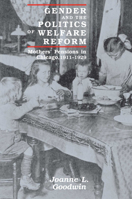 Gender and the Politics of Welfare Reform: Mothers' Pensions in Chicago, 1911-1929 (Women in Culture and Society Series) 0226303934 Book Cover