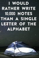 I would rather write 10,000 no single letter of the alphabet: Lined Notebook / Journal Gift, 100 Pages, 6x9, Soft Cover, Matte Finish Inspirational Quotes Journal, Notebook, Diary, Composition Book 1676681361 Book Cover