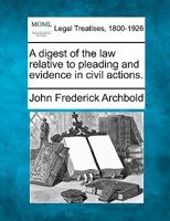 A digest of the law relative to pleading and evidence in civil actions. 124004481X Book Cover