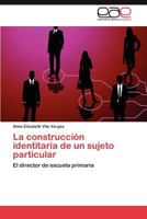 La construcción identitaria de un sujeto particular 3848450445 Book Cover