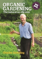 Organic Gardening: The Natural No-dig Way 1903998913 Book Cover