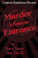 Murder Makes an Entrance: The Birth of Television Trilogy Book 2 1537596349 Book Cover