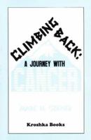 Climbing Back: A Journey With Cancer 1560725125 Book Cover