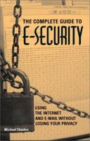 Complete Guide To E-Security: Using The Internet And E-Mail Without Losing Your Privacy 1581601050 Book Cover