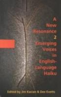 A New Resonance 2: Emerging Voices in English-Language Haiku 1893959201 Book Cover