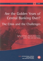 Are the Golden Years of Central Banking Over? The Crisis and the Challenges 0955700906 Book Cover