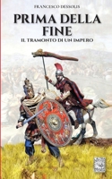 Prima della fine: Il tramonto di un impero (Altrastoria) 8893274418 Book Cover