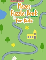Mazes Puzzle Book For Kids: My Maze Book | Maze Puzzle Book For Kids Age 8-12 Years | Maze Puzzle Book | Maze Game Book For Kids 8-12 Years Old | Workbook For Games, Puzzles And Problem Solving B096TN9N3C Book Cover